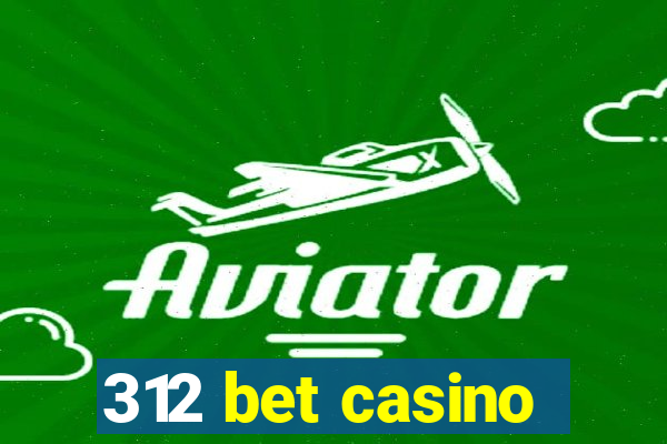 312 bet casino